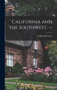 California and the Southwest. -- - Zierer, Clifford M