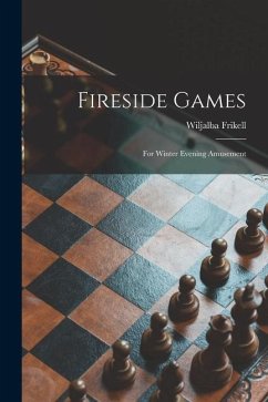 Fireside Games; for Winter Evening Amusement - Frikell, Wiljalba