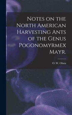Notes on the North American Harvesting Ants of the Genus Pogonomyrmex Mayr.