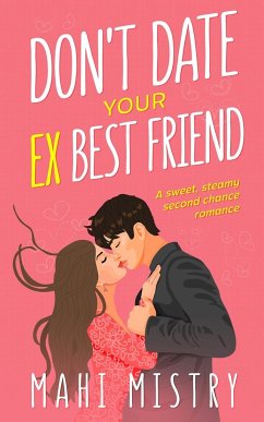 Don't Date Your Ex Best Friend - Mistry, Mahi
