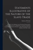 Statements Illustrative of the Nature of the Slave-trade: to Which Are Subjoined, Some Particulars Respecting the Colony at Sierra Leone: Published by