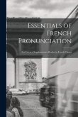 Essentials of French Pronunciation [microform]: for Use as a Supplementary Reader in French Classes