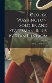 George Washington, Soldier and Statesman. Illus. by Stan Lilstrom