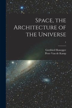 Space, the Architecture of the Universe; 1 - Honegger, Gottfried