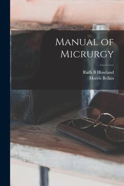 Manual of Micrurgy - Howland, Ruth B.; Belkin, Morris
