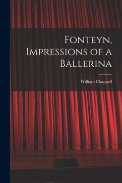 Fonteyn, Impressions of a Ballerina - Chappell, William