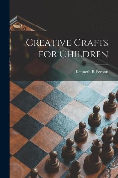 Creative Crafts for Children - Benson, Kenneth R.