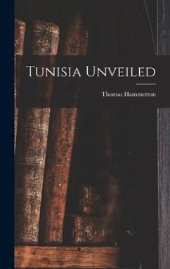 Tunisia Unveiled - Hammerton, Thomas