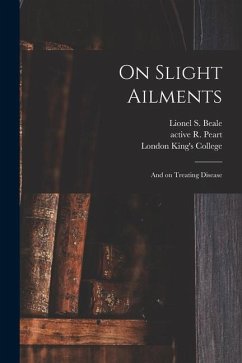 On Slight Ailments [electronic Resource]: and on Treating Disease