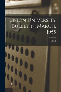 Union University Bulletin, March, 1955; LIII, 1 - Anonymous