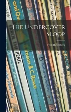 The Undercover Sloop - Riesenberg, Felix