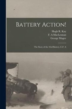 Battery Action! [microform]: the Story of the 43rd Battery, C.F. A