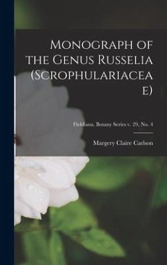 Monograph of the Genus Russelia (Scrophulariaceae); Fieldiana. Botany series v. 29, no. 4 - Carlson, Margery Claire