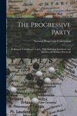 The Progressive Party: Its Record From January to July, 1916, Including Statements and Speeches of Theodore Roosevelt