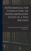 ASTM Manual for Conducting an Interlaboratory Study of a Test Method