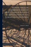 Significance of Growth Stages of Sweet Corn as Related to Infestation by the European Corn Borer
