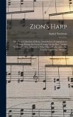 Zion's Harp: or a New Collection of Music, Intended as a Companion to &quote;Village Hymns for Social Worship&quote; by the Rev. &quote;Asahel Nettle