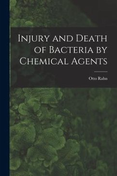 Injury and Death of Bacteria by Chemical Agents - Rahn, Otto