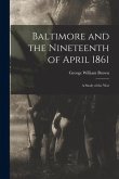 Baltimore and the Nineteenth of April 1861: a Study of the War