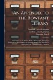 An Appendix to the Rowfant Library: a Catalogue of the Printed Books, Manuscripts, Autograph Letters Etc. Collected Since the Printing of the First Ca