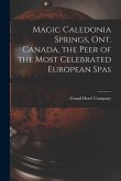 Magic Caledonia Springs, Ont. Canada, the Peer of the Most Celebrated European Spas