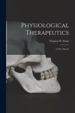 Physiological Therapeutics [microform]: a New Theory
