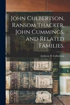 John Culbertson, Ransom Thacker, John Cummings, and Related Families. - Culbertson, Ambrose B.