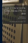 The Eton School Lists, From 1791 to 1850: (every Third Year After 1793, ) With Short Notes