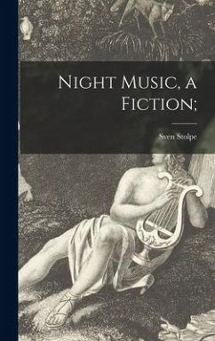 Night Music, a Fiction; - Stolpe, Sven