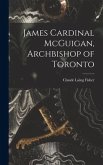James Cardinal McGuigan, Archbishop of Toronto