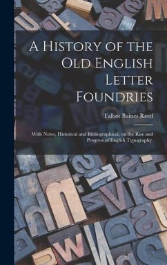 A History of the Old English Letter Foundries - Reed, Talbot Baines