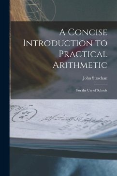 A Concise Introduction to Practical Arithmetic [microform]: for the Use of Schools - Strachan, John