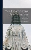 The Story of the New Testment: a Journey From Matthew to Revelation