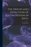 The Origin and Evolution of Polymorphism in Ants.