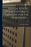 Annual Report of the University of Maine for the Year Ended ..; 1901