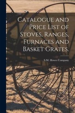 Catalogue and Price List of Stoves, Ranges, Furnaces and Basket Grates.