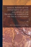 Annual Report of the Department of Lands and Mines of the Province of Alberta for the Fiscal Year Ended; 1946