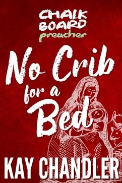 Chalkboard Preacher: No Crib for a Bed - Chandler, Kay