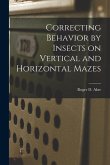 Correcting Behavior by Insects on Vertical and Horizontal Mazes