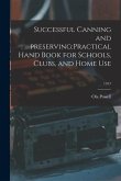 Successful Canning and Preserving: practical Hand Book for Schools, Clubs, and Home Use; 1917