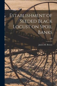 Establishment of Seeded Black Locust on Spoil Banks; 440 - Brown, James H.
