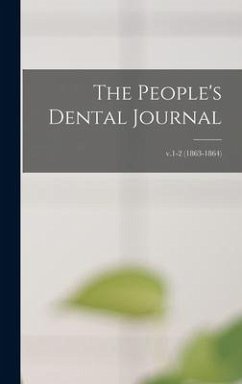 The People's Dental Journal; v.1-2 (1863-1864) - Anonymous