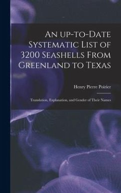 An Up-to-date Systematic List of 3200 Seashells From Greenland to Texas: Translation, Explanation, and Gender of Their Names - Poirier, Henry Pierre