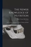 The Newer Knowledge of Nutrition: the Use of Food for the Preservation of Vitality and Health