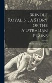 Brindle Royalist, a Story of the Australian Plains