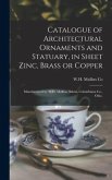 Catalogue of Architectural Ornaments and Statuary, in Sheet Zinc, Brass or Copper