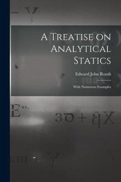 A Treatise on Analytical Statics: With Numerous Examples - Routh, Edward John