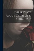 Three Plays About Crime and Criminals