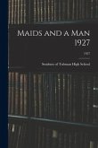 Maids and a Man 1927; 1927