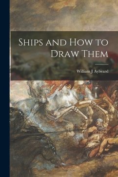 Ships and How to Draw Them - Aylward, William J.
